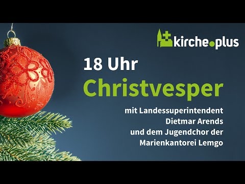 Christvesper mit Landessuperintendent Dietmar Arends | Weihnachten 2021 bei Kirche.plus