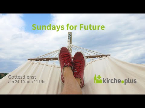 Sundays for Future - Gottesdienst am 24.10.2021 um 11 Uhr