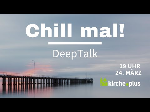 Deep Talk* am 24.3.23. um 19 Uhr zum Thema Ruhe | Kirche.plus