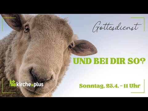 Und bei dir so? Gottesdienst am 23. April 2023 um 11 Uhr | Kirche.plus