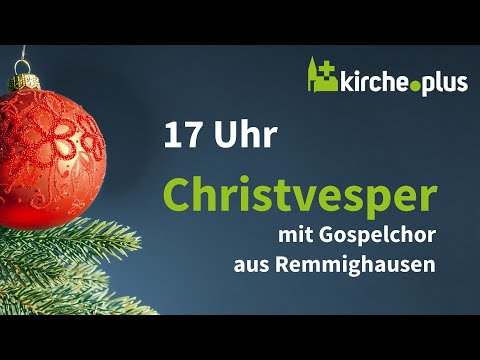 Christvesper mit Gospelchor aus Remmighausen | Weihnachten 2021 bei Kirche.plus