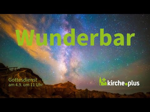 Wunderbar - Gottesdienst am Sonntag 4. September 2022 um 11 Uhr