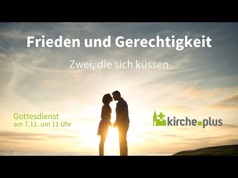 Zwei, die sich küssen - Gottesdienst am 7.11.2021 um 11 Uhr